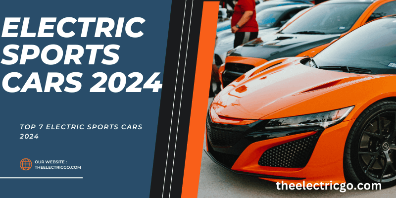 Top 7 Electric Sports Cars 2024